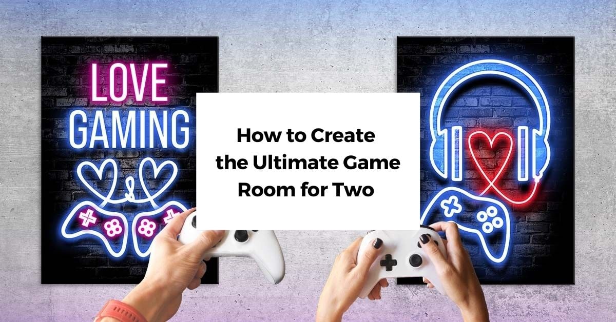 Couple Gaming Setup Ideas: How to Create the Ultimate Game Room