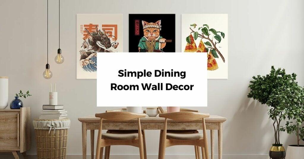 54 Simple Dining Room Wall Decor Ideas | Displate Blog