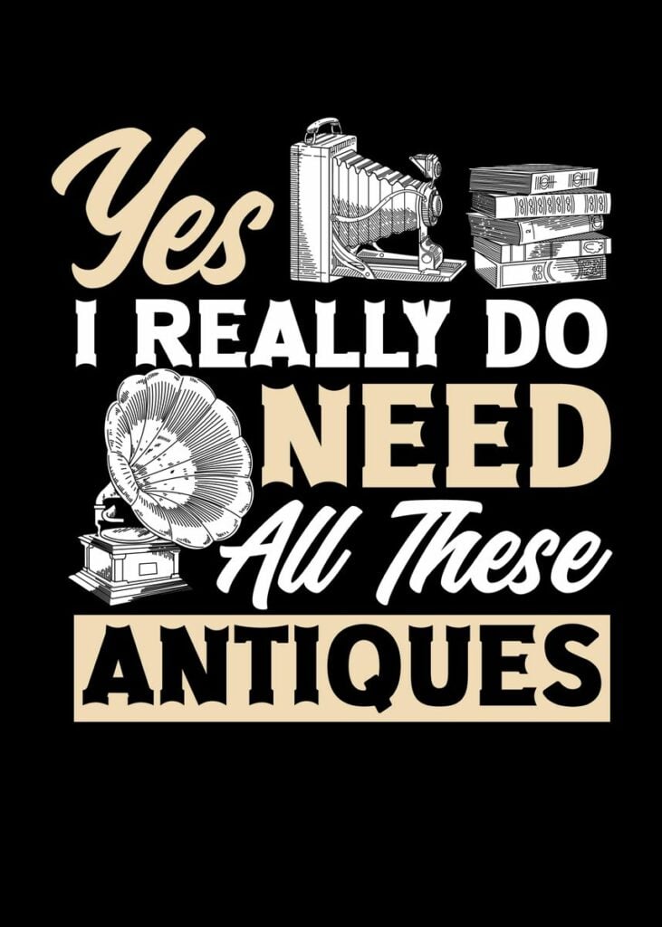 Antiquing I Really Do Need Poster