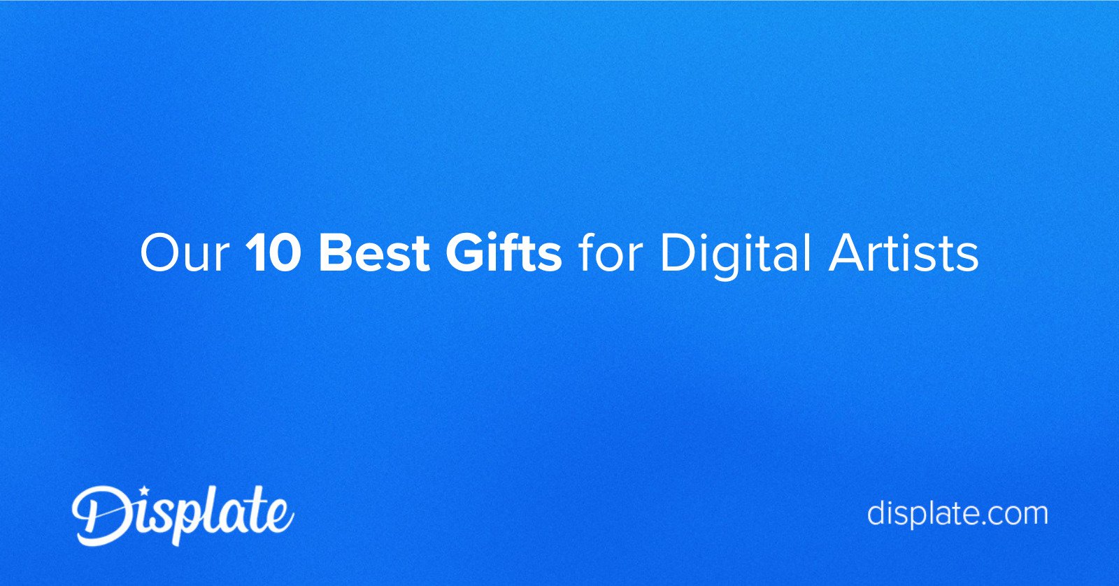 Our 10 Best Gifts for Digital Artists