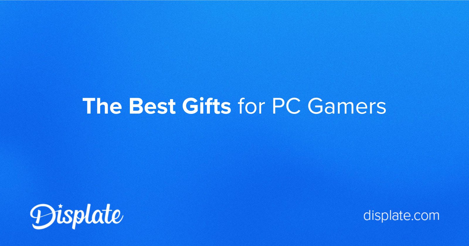 The Best Gifts for PC Gamers