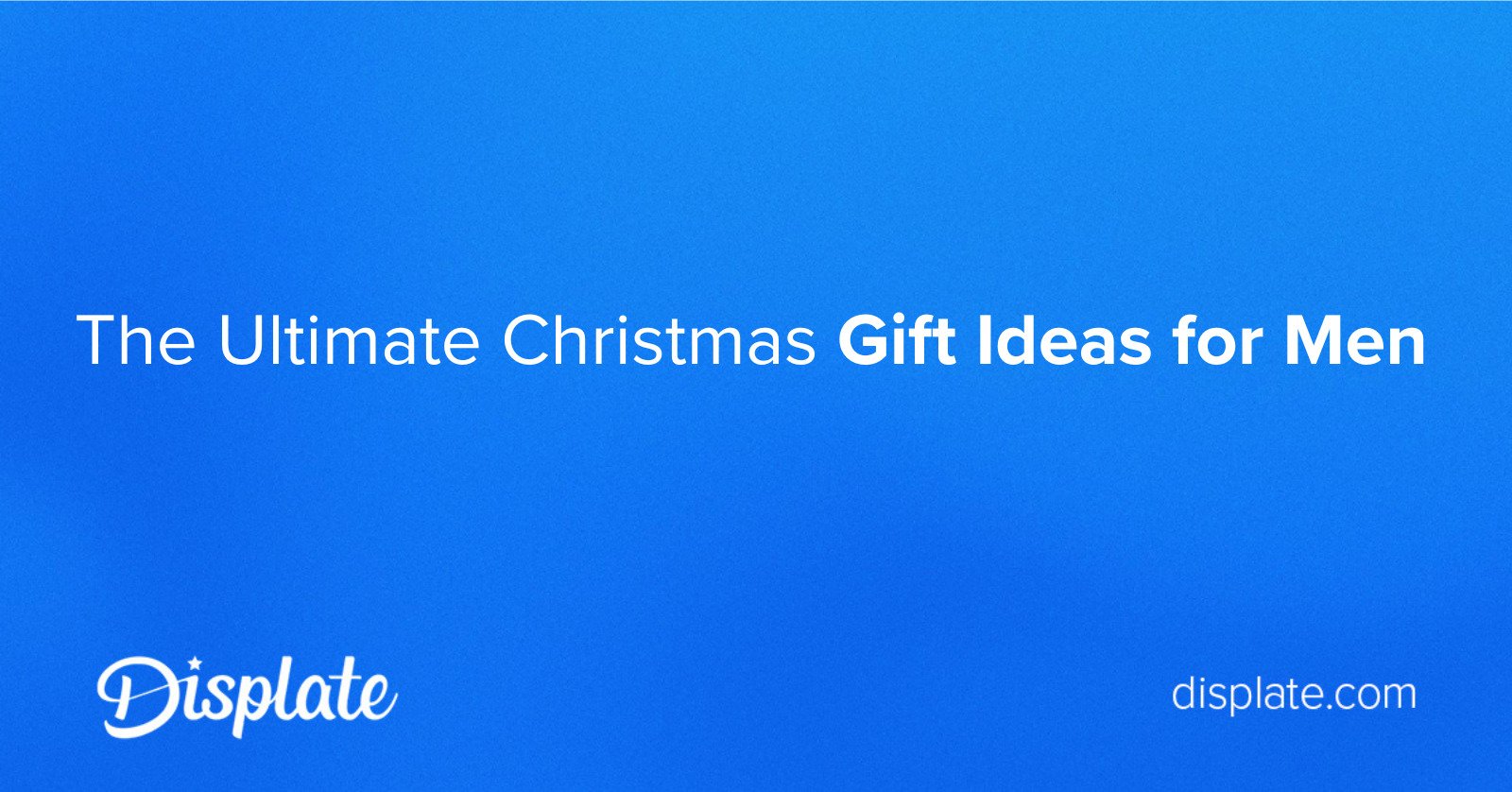 The Ultimate Christmas Gift Ideas for Men 