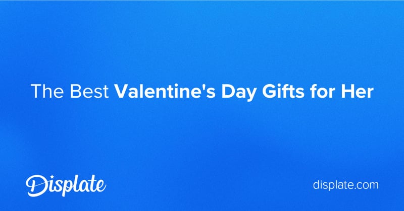 The Best Valentine's Day Gifts for Her